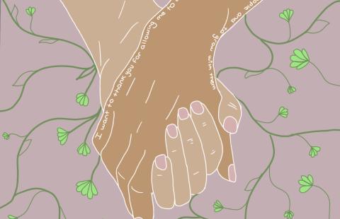 Illustration of a close up of two folks holding hands. Behind the hands there are vines and text on the closer, darker hand reads "I want to thank you for allowing me to work with so many different people to grow with them."