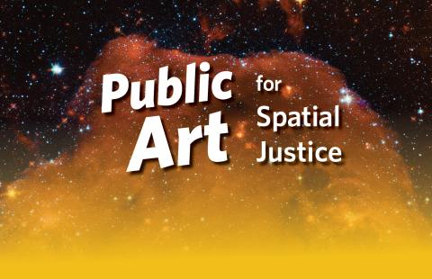 "Public Art for Spatial Justice" in an orange galaxy.