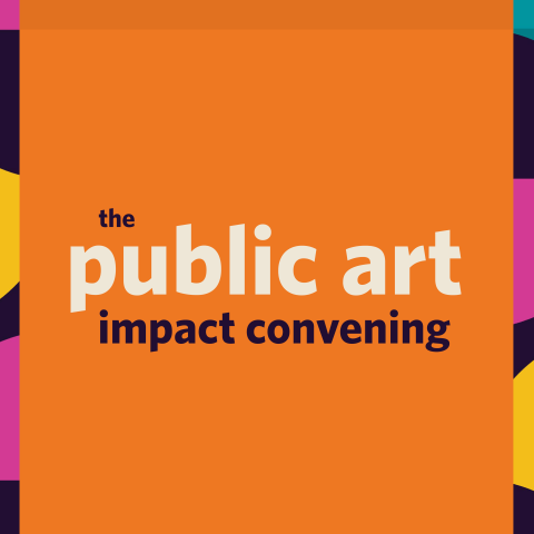 Public Art Impact Convening over an orange backdrop and a funky, swirly colorful design.