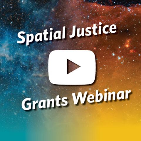 "Spatial Justice Grants Webinar" text floats in orange and blue galaxies. A white play button in the center.